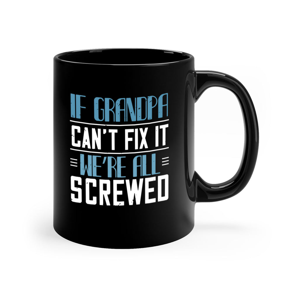 if grandpa cant fix it 33#- grandpa-Mug / Coffee Cup