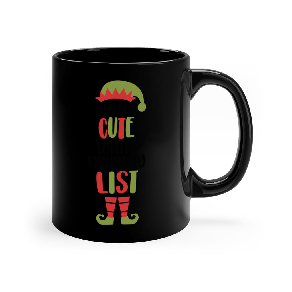im too cute for the naughty list 126#- christmas-Mug / Coffee Cup