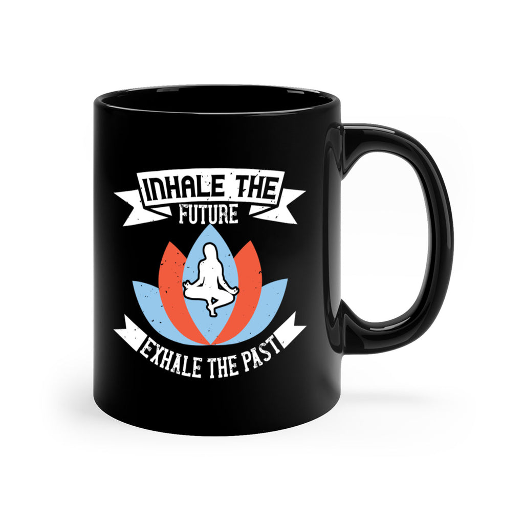 inhale the future exhale the past 84#- yoga-Mug / Coffee Cup