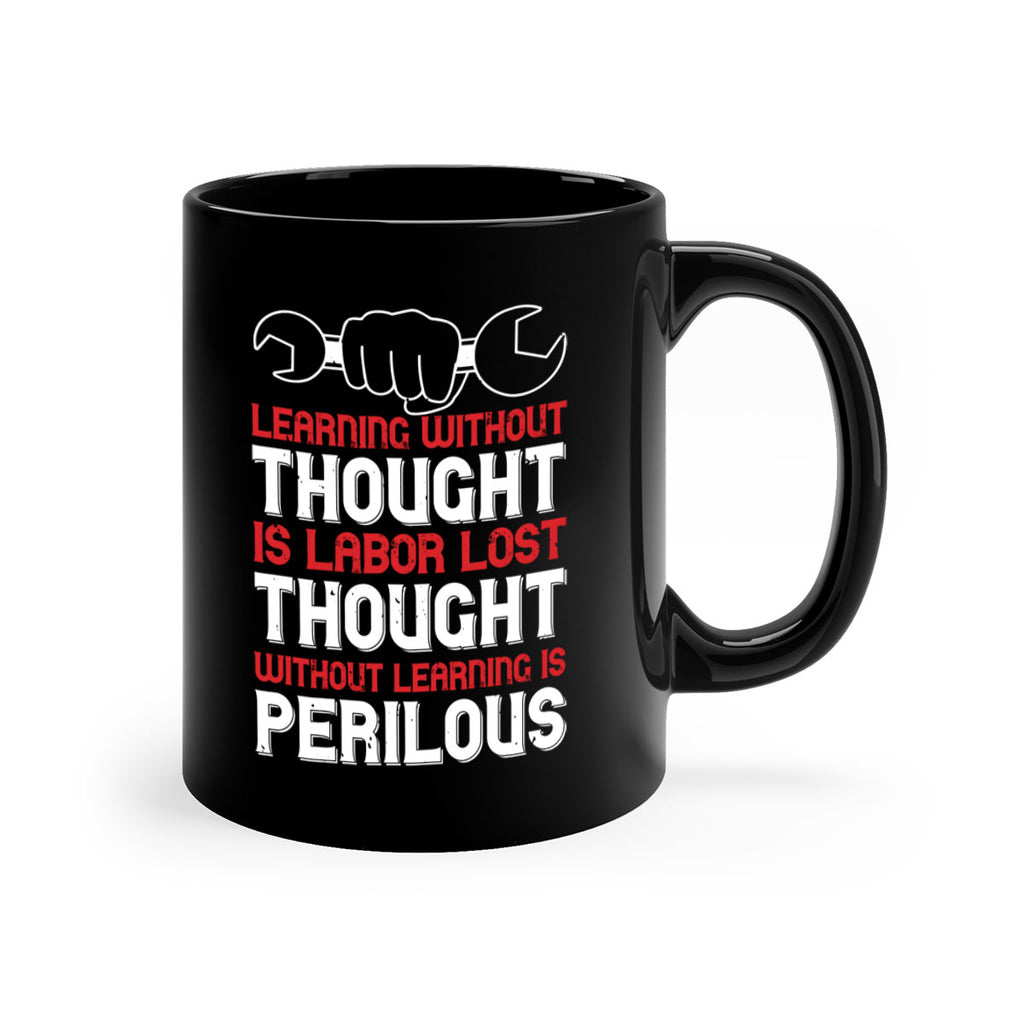 learning without thought is labor lost thought without learning is perilous 26#- labor day-Mug / Coffee Cup