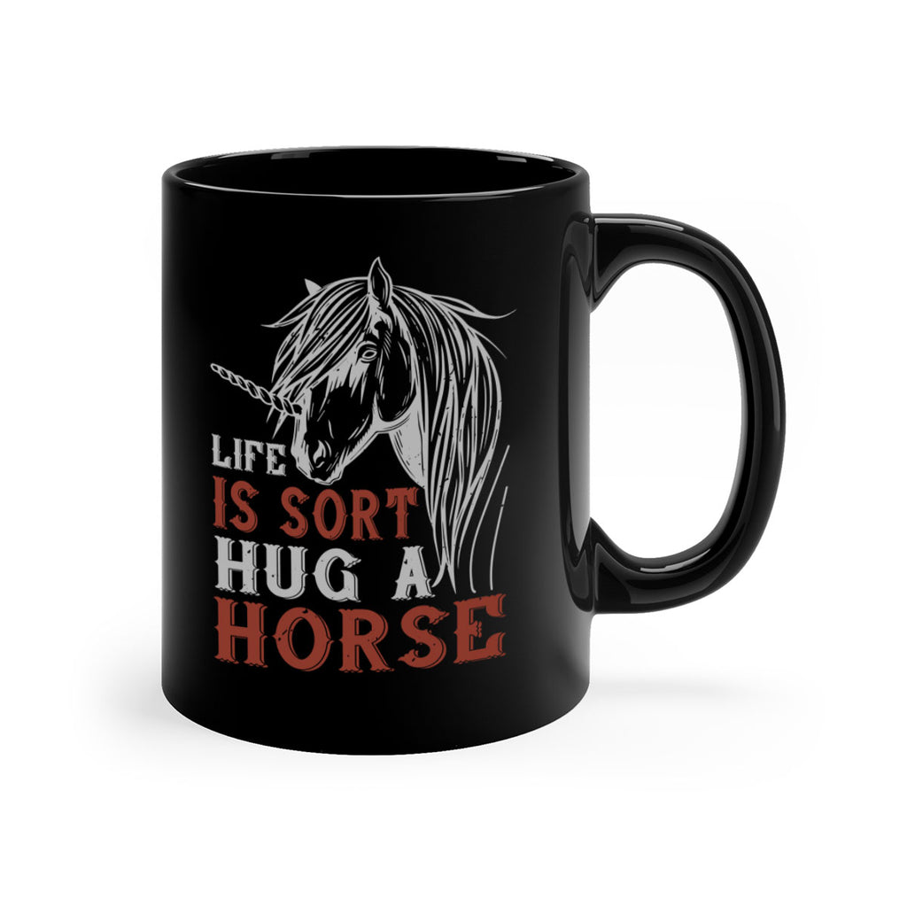 life is sort hug a horse Style 28#- horse-Mug / Coffee Cup