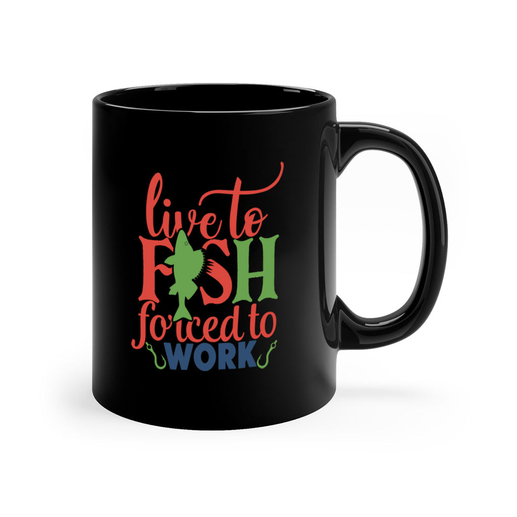 live to fish forced to work 203#- fishing-Mug / Coffee Cup