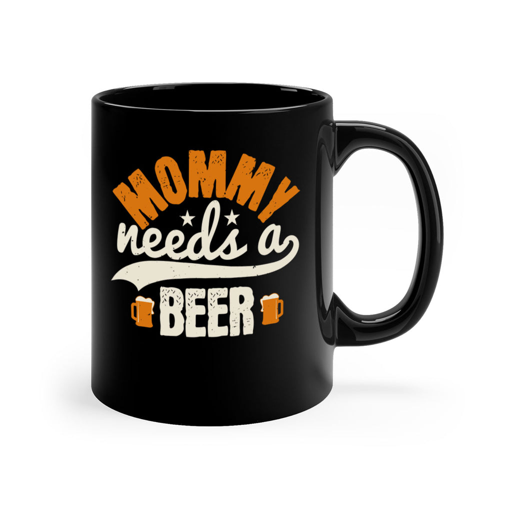mommy needs a beer 60#- beer-Mug / Coffee Cup