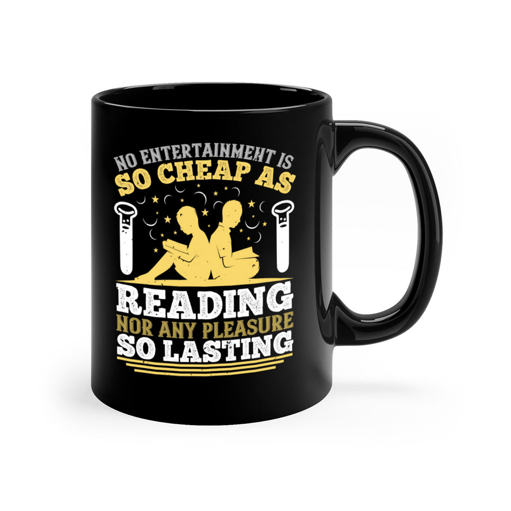 no entertainment is so cheap as reading nor any pleasure so lasting 58#- Reading - Books-Mug / Coffee Cup