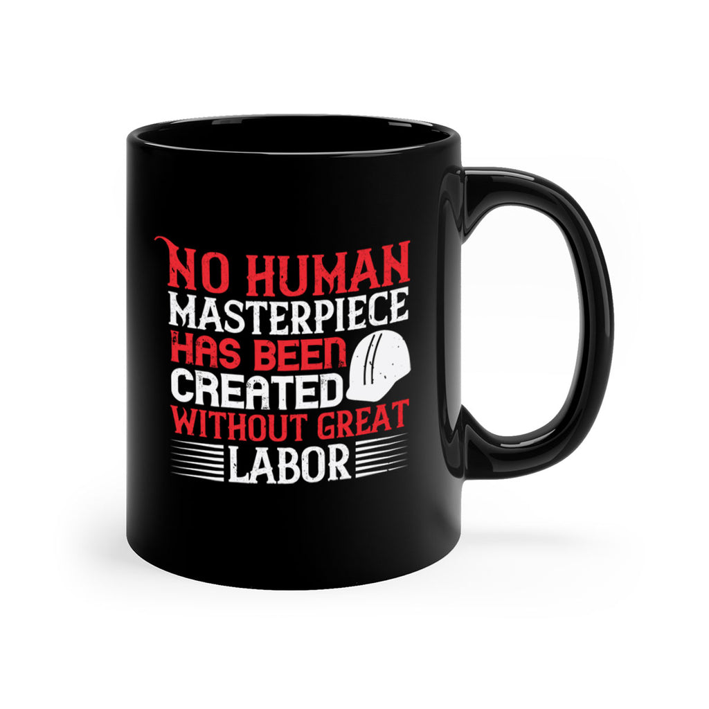 no human masterpiece has been created without great labor 24#- labor day-Mug / Coffee Cup