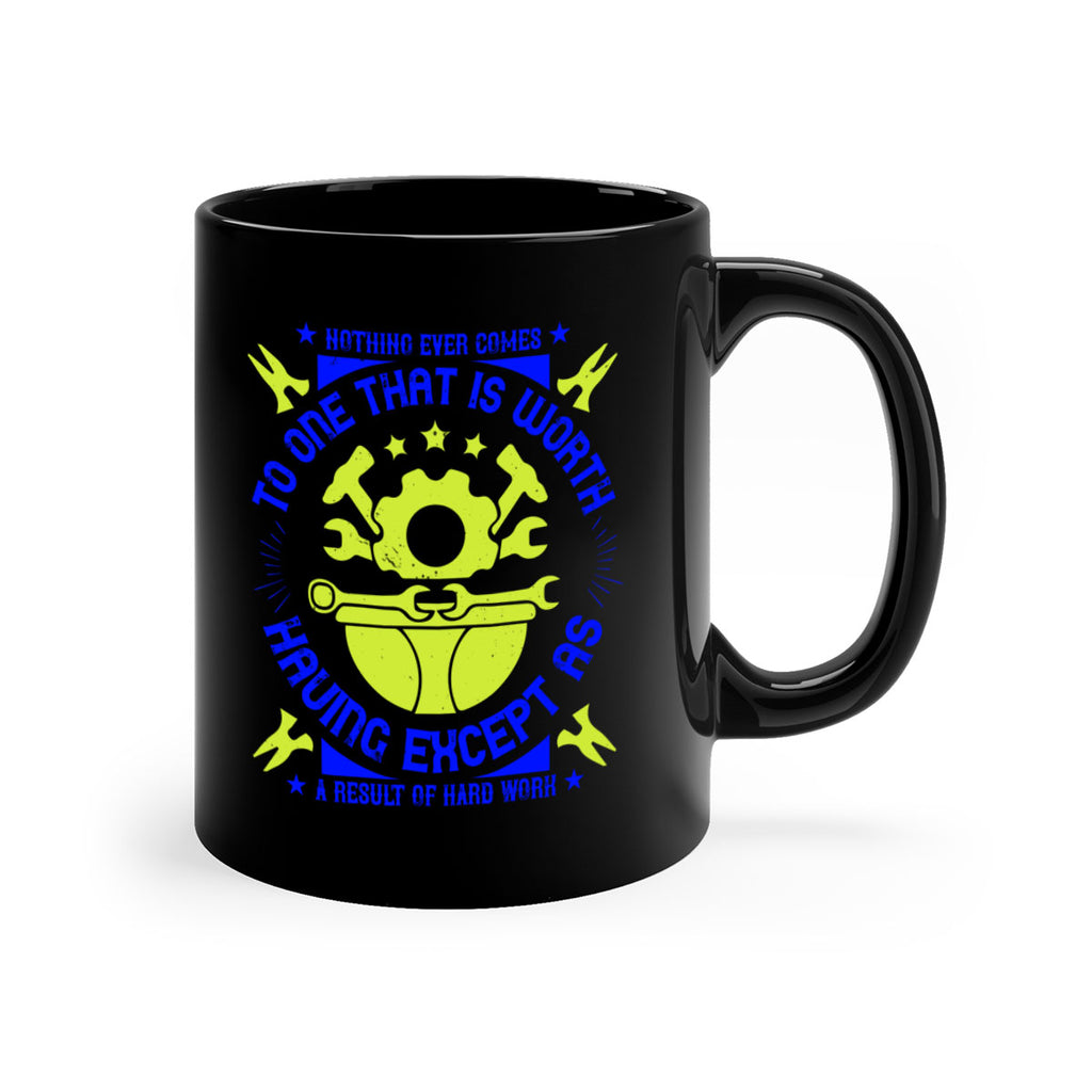 nothing ever comes to one that is worth having except as a result of hard work 3#- labor day-Mug / Coffee Cup