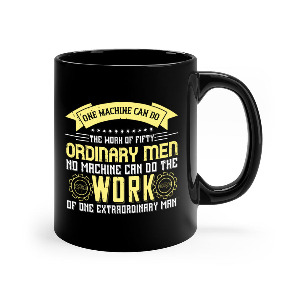 one machine can do the work of fifty ordinary men no machine 21#- labor day-Mug / Coffee Cup