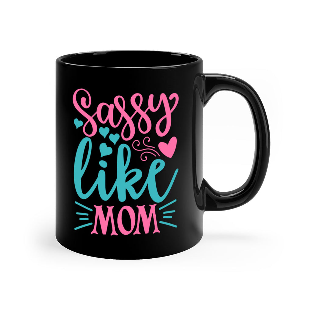 sassy like mom 304#- mom-Mug / Coffee Cup