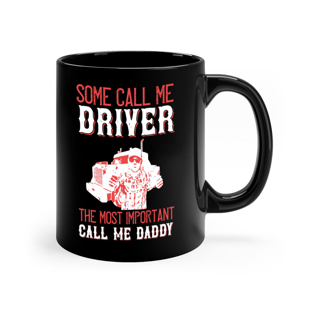 some call me driver the most important call me daddy Style 24#- truck driver-Mug / Coffee Cup