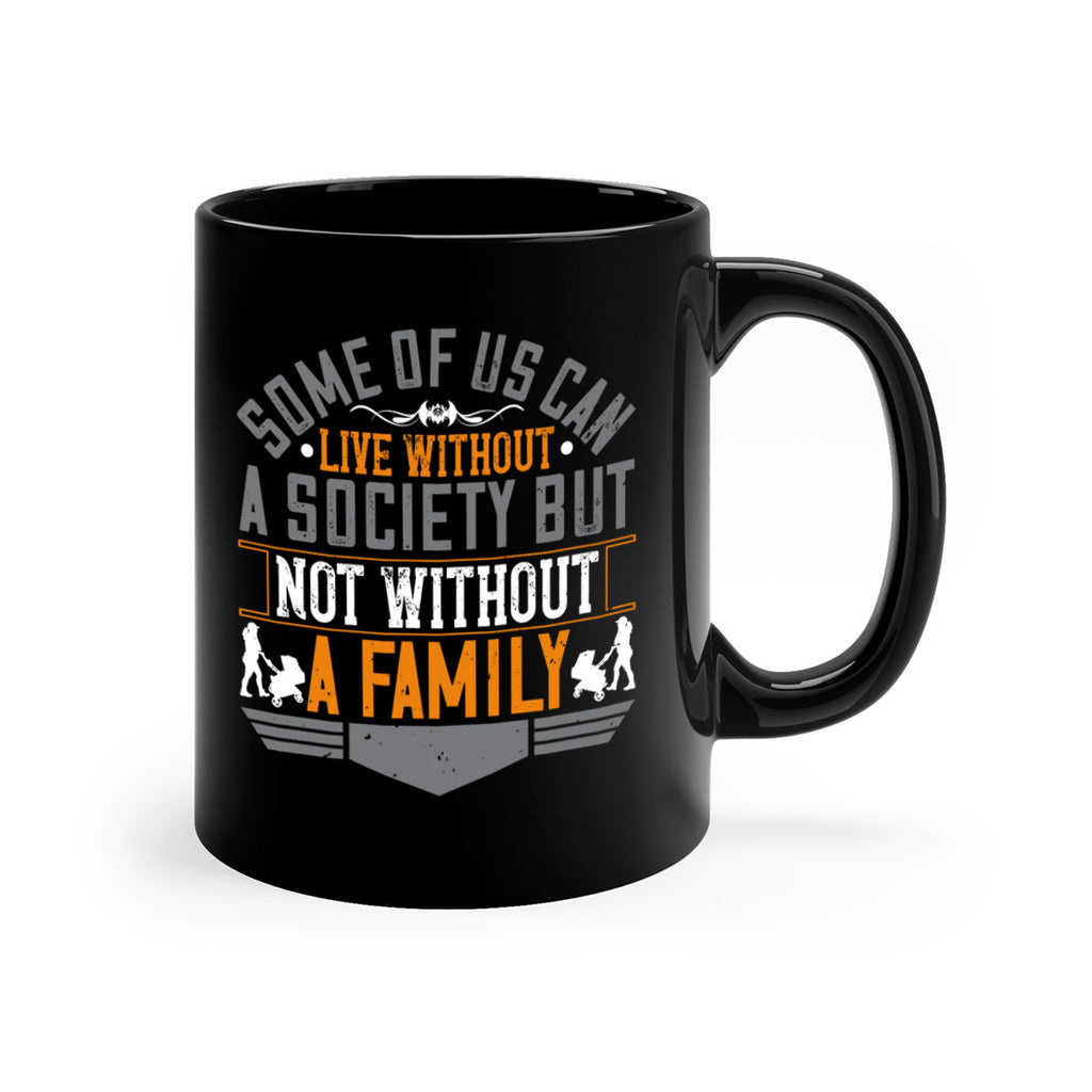 some of us can live without a society but not without a family 22#- parents day-Mug / Coffee Cup