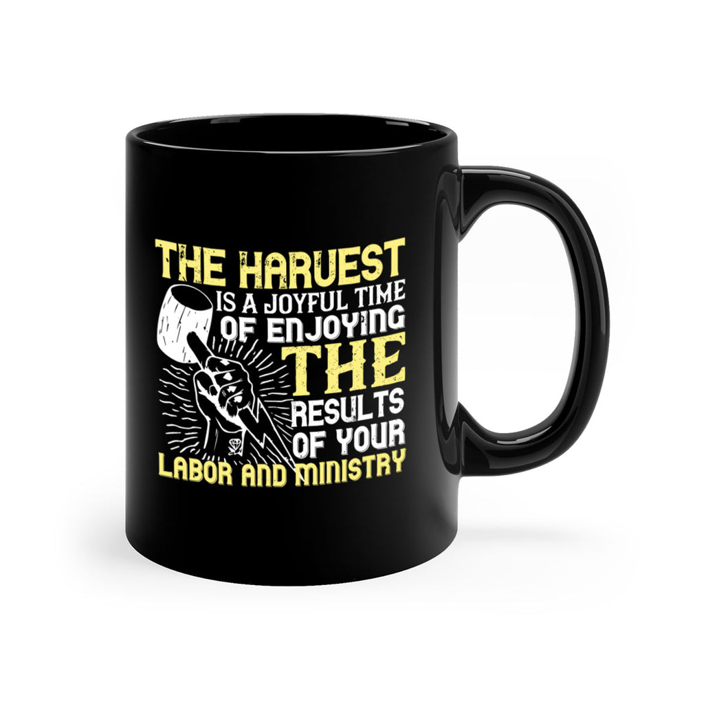 the harvest is a joyful time of enjoying the results of your labor and ministry 16#- labor day-Mug / Coffee Cup