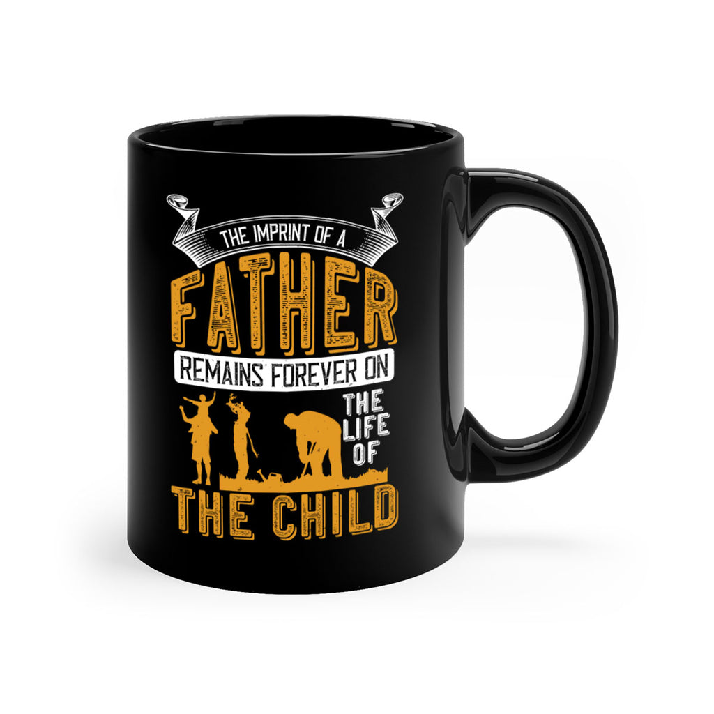 the imprint of a father remains forever on the life of the child 163#- fathers day-Mug / Coffee Cup