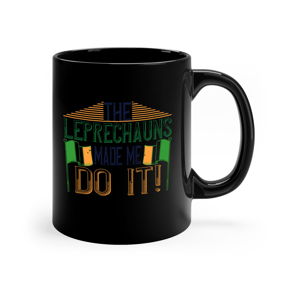 the leprechauns made me do it Style 10#- St Patricks Day-Mug / Coffee Cup
