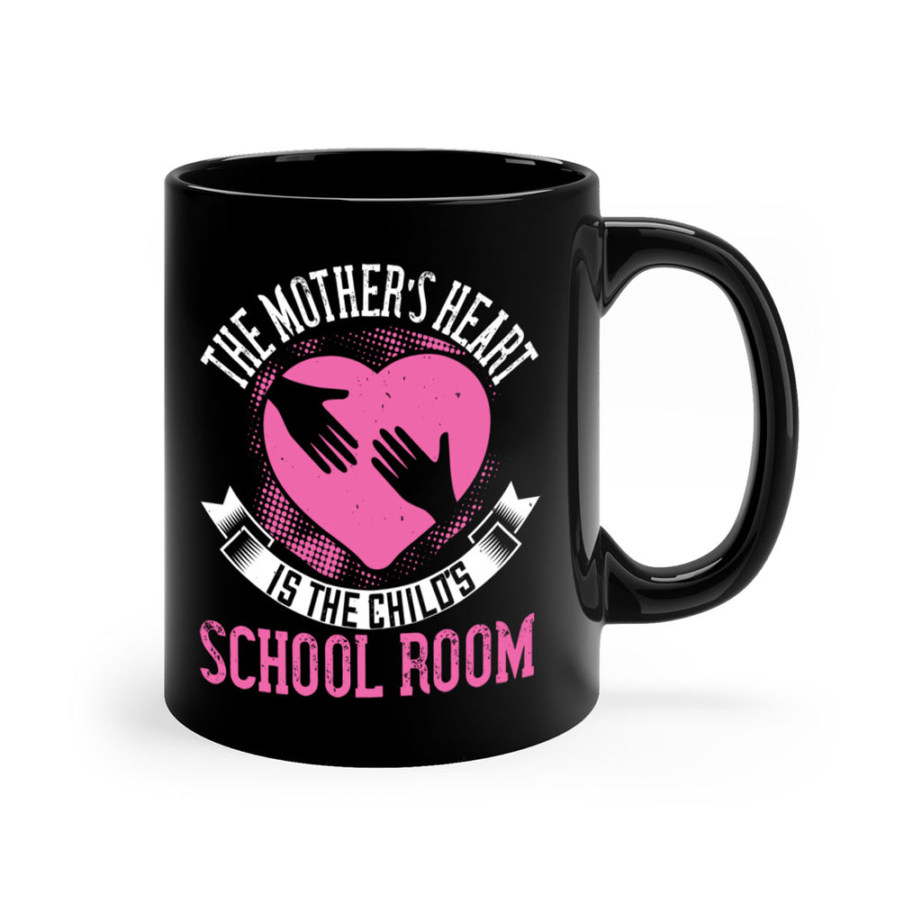 the mother’s heart is the child’s schoolroom 52#- mom-Mug / Coffee Cup