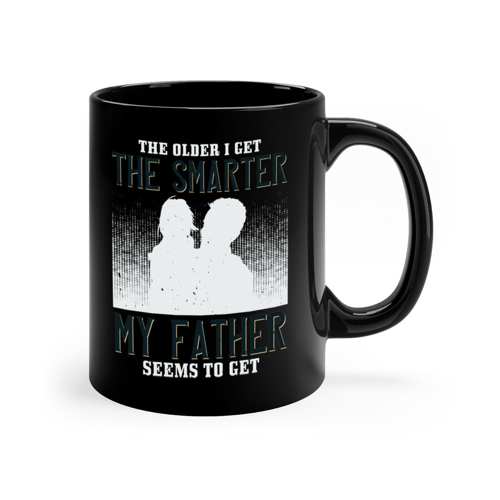 the older i get the smarter 156#- fathers day-Mug / Coffee Cup