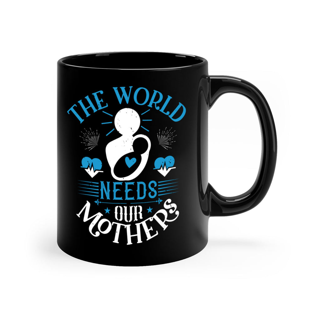 the world needs our mothers 29#- mothers day-Mug / Coffee Cup
