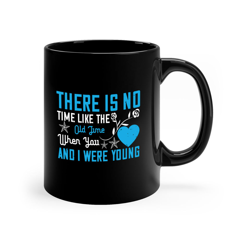 there is no time like the old time when you and i were young 7#- sister-Mug / Coffee Cup