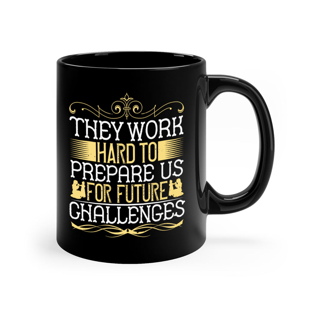 they work hard to prepare us for future challenges 14#- parents day-Mug / Coffee Cup