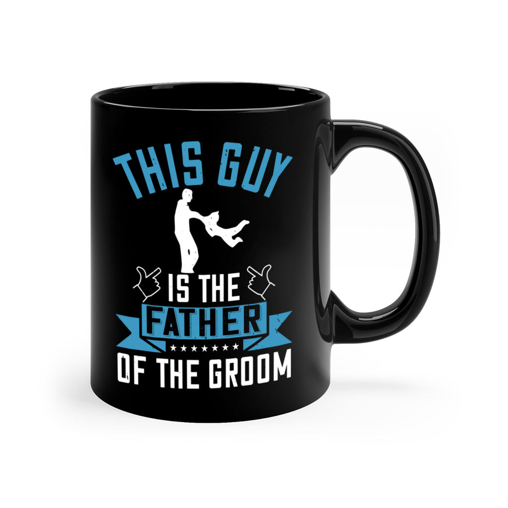 this guy is the father of the groom 158#- fathers day-Mug / Coffee Cup