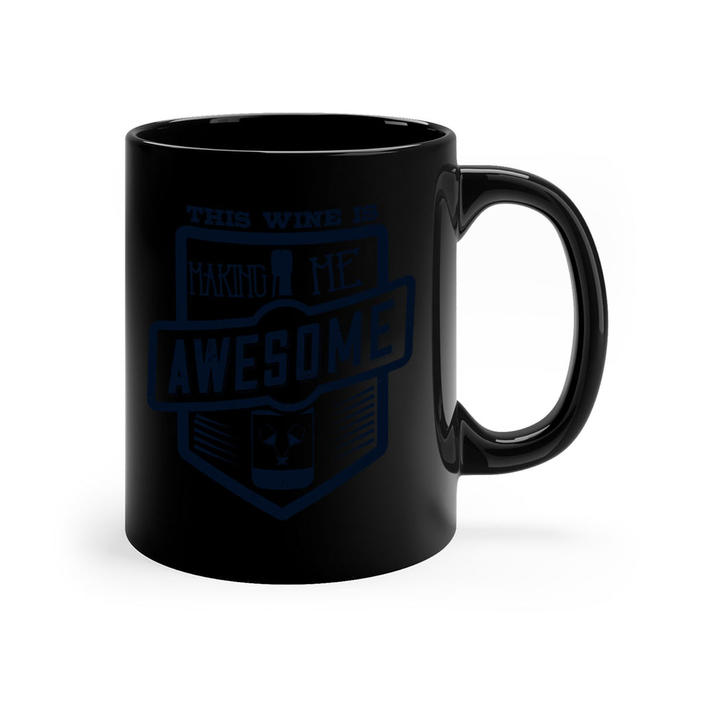 this wine is making me awesome 118#- wine-Mug / Coffee Cup