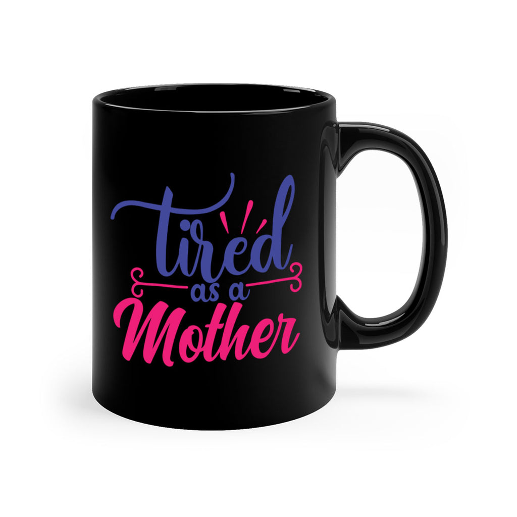 tired as a mother 364#- mom-Mug / Coffee Cup