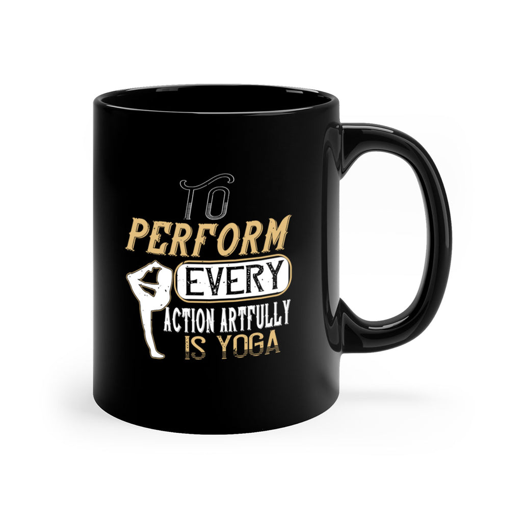 to perform every action artfully is yoga 46#- yoga-Mug / Coffee Cup