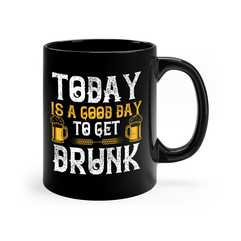 today is a good day to get drunk 6#- beer-Mug / Coffee Cup