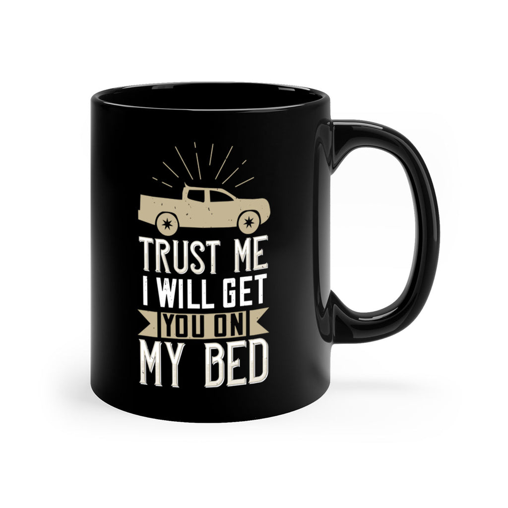 trust me i will get you on my bed Style 10#- truck driver-Mug / Coffee Cup