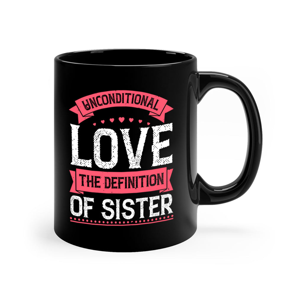 unconditional love the definition of sister 5#- sister-Mug / Coffee Cup