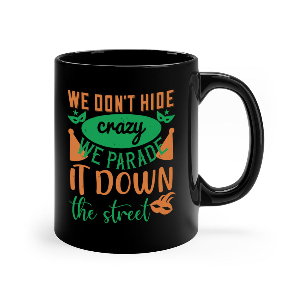 we dont hide crazy we parade it down the street 32#- mardi gras-Mug / Coffee Cup
