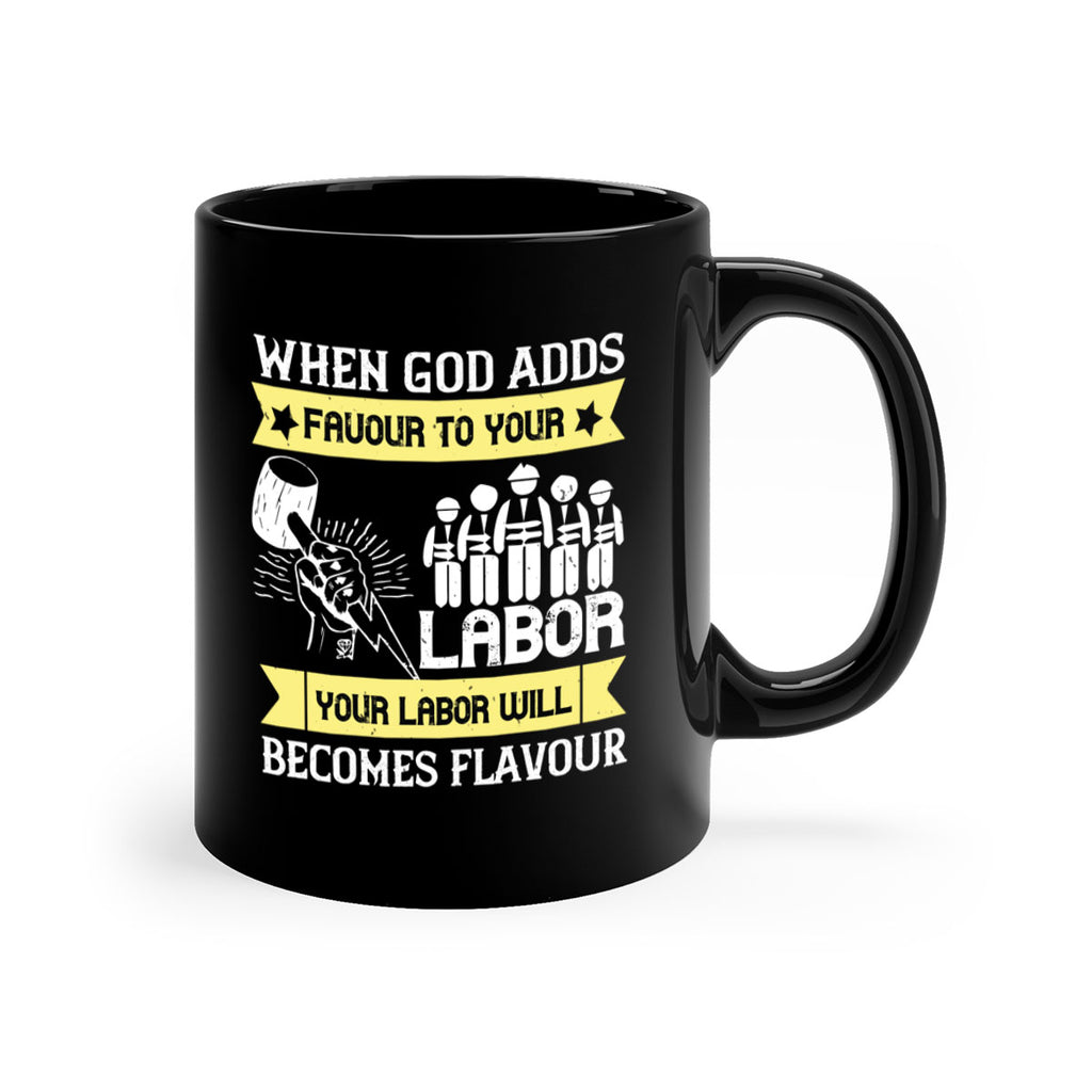 when god adds favour to your labor your labor will becomes flavour 11#- labor day-Mug / Coffee Cup
