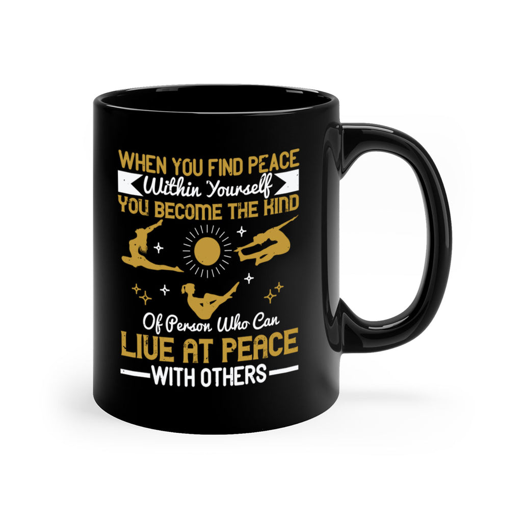 when you find peace within yourself you become the kind of person 38#- yoga-Mug / Coffee Cup