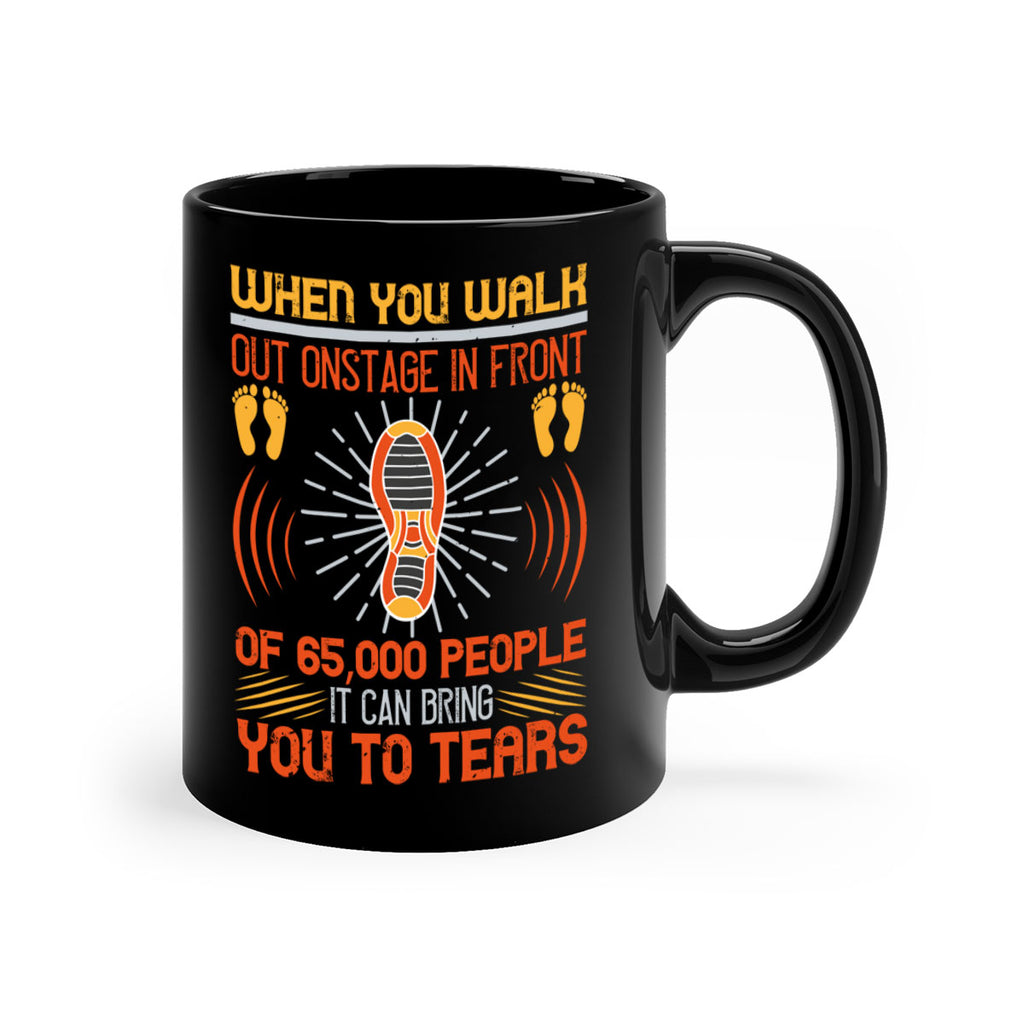 when you walk out onstage in front of people it can bring you to tears 7#- walking-Mug / Coffee Cup