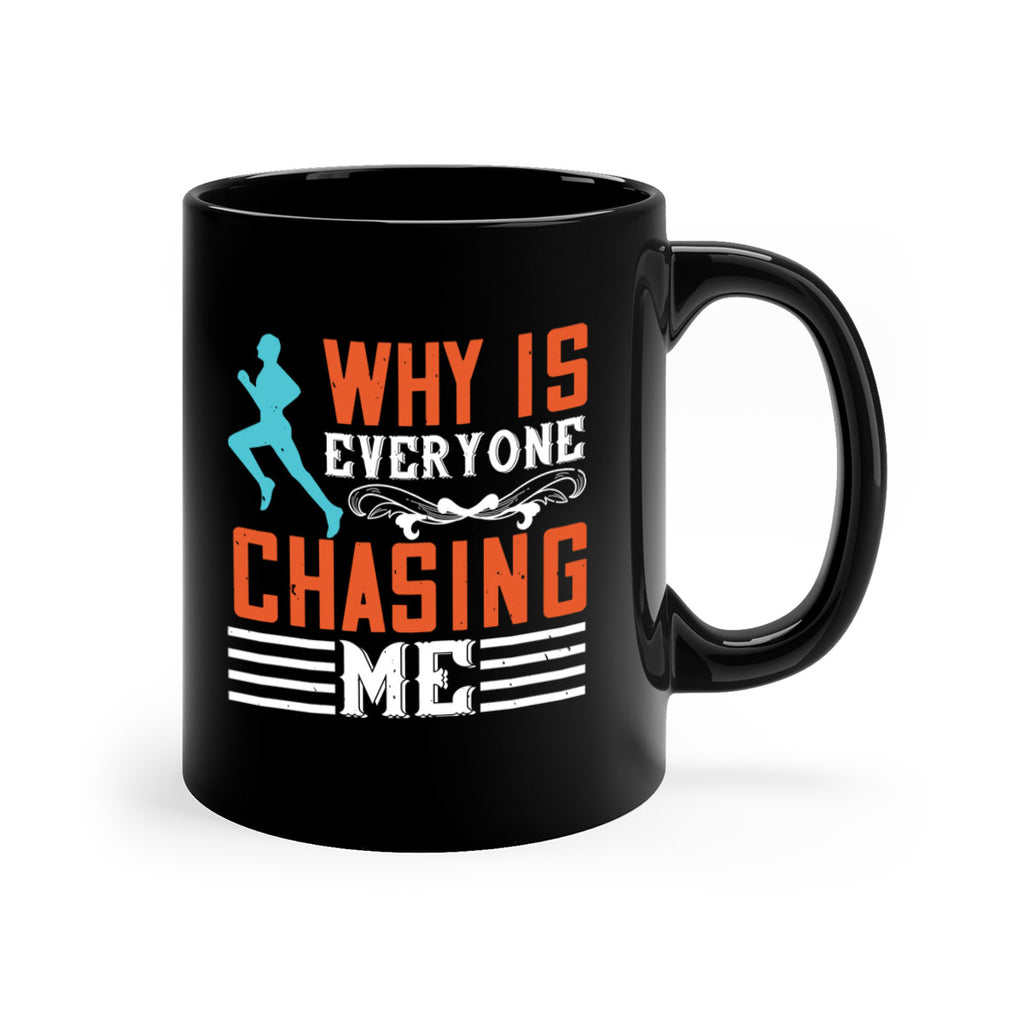 why is everyone chasing me 3#- running-Mug / Coffee Cup