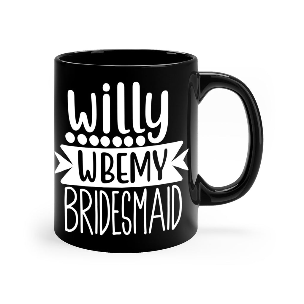 willy wbemy 26#- bridesmaid-Mug / Coffee Cup