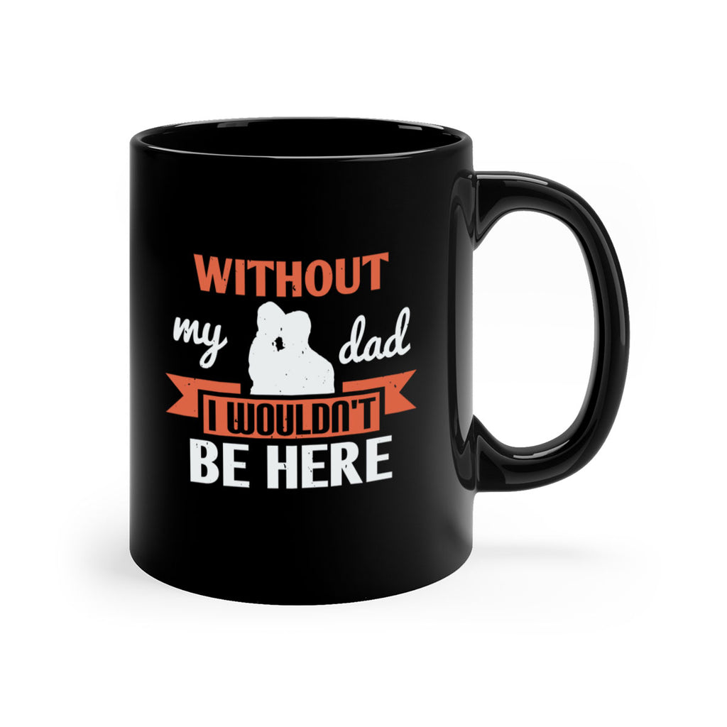 without my dad 132#- fathers day-Mug / Coffee Cup