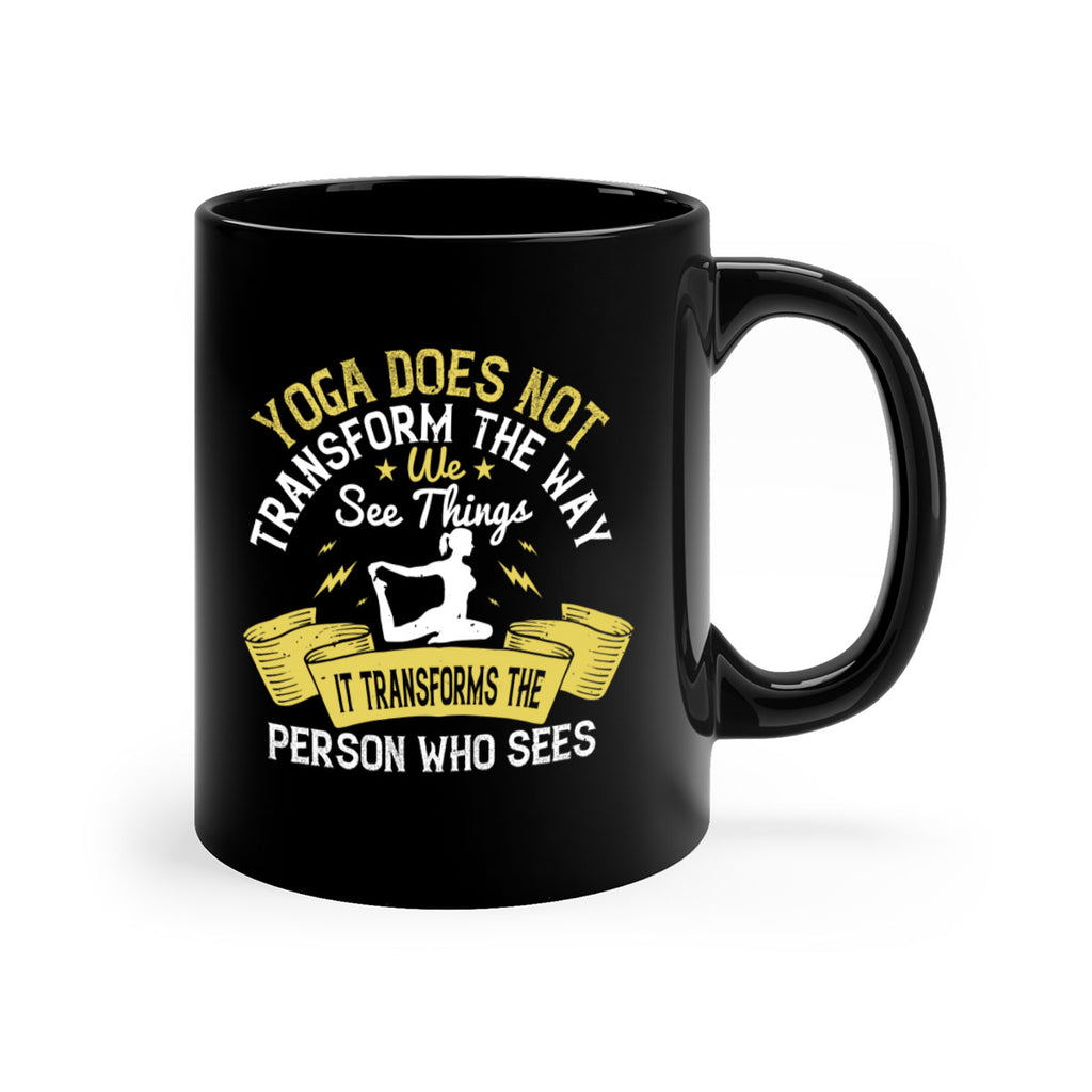 yoga does not transform the way we see things it transforms the person who sees 34#- yoga-Mug / Coffee Cup