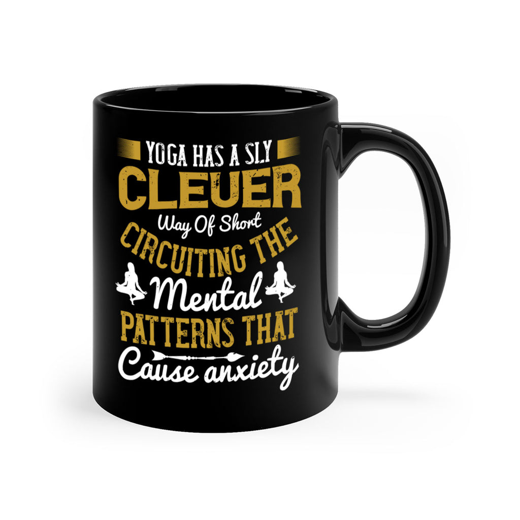 yoga has a sly clever way of short circuiting the mental patterns that cause anxiety 30#- yoga-Mug / Coffee Cup