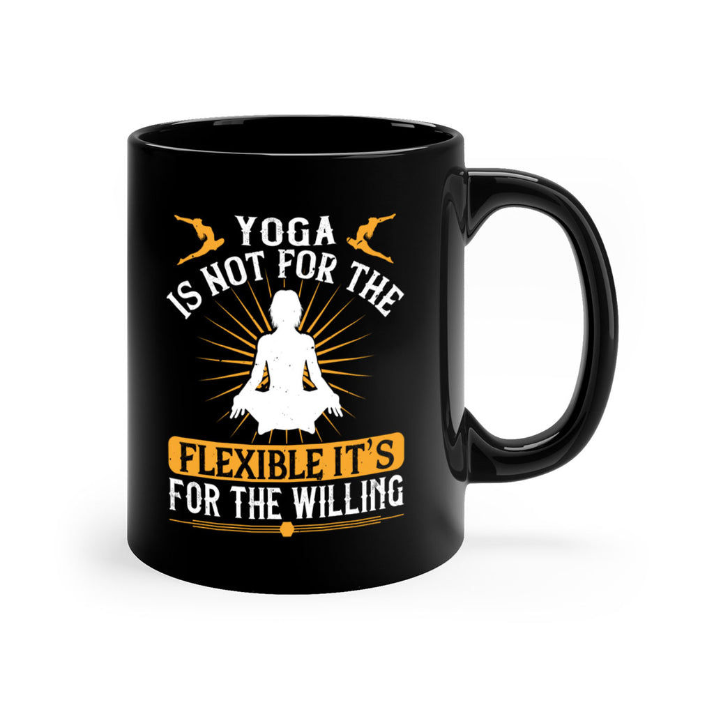 yoga is not for the flexible it’s for the willing 24#- yoga-Mug / Coffee Cup