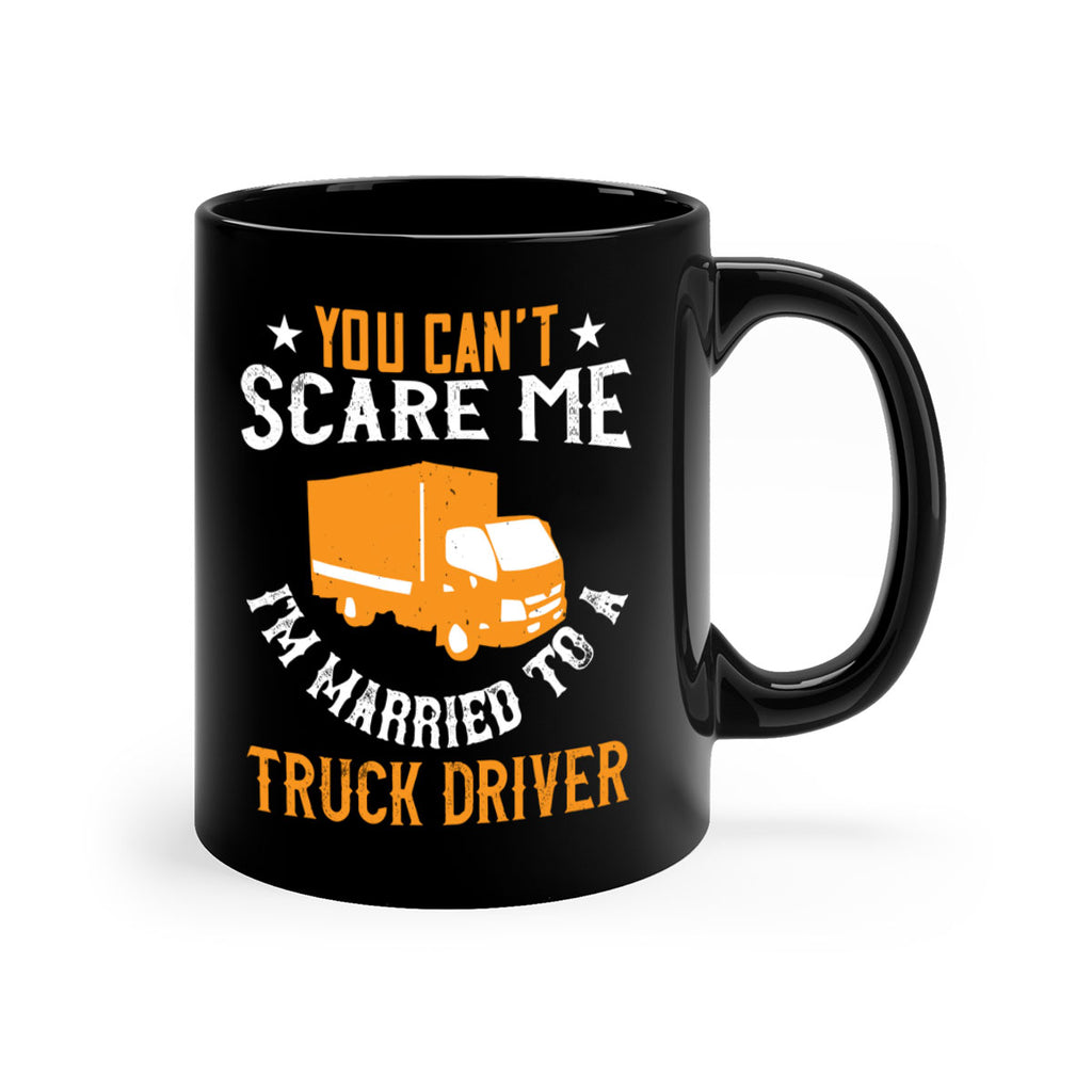 you cant scare me im married to a truck driver Style 7#- truck driver-Mug / Coffee Cup