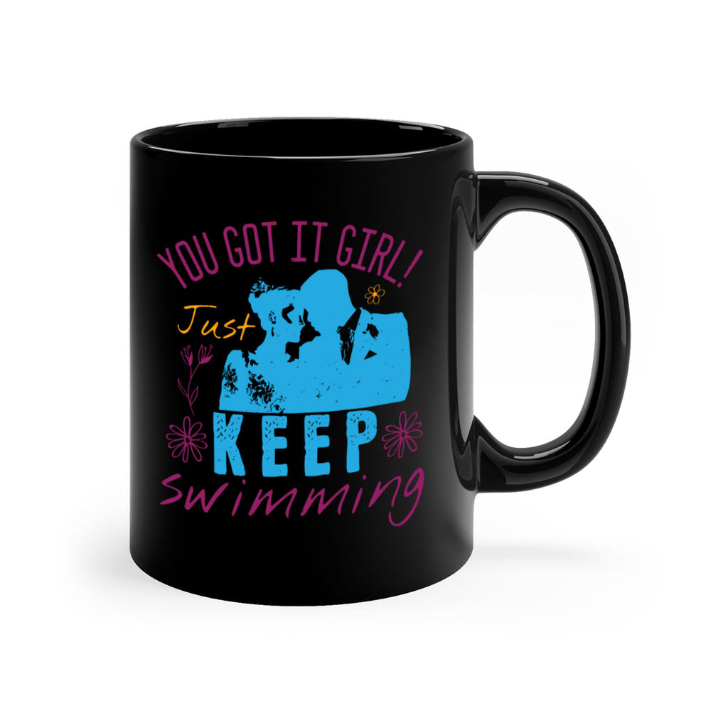 you got it girl Just keep swimming 6#- bride-Mug / Coffee Cup