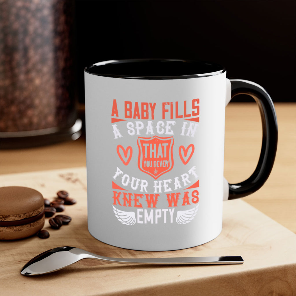 A baby fills a space in your heart that you never knew was empty Style 146#- baby2-Mug / Coffee Cup