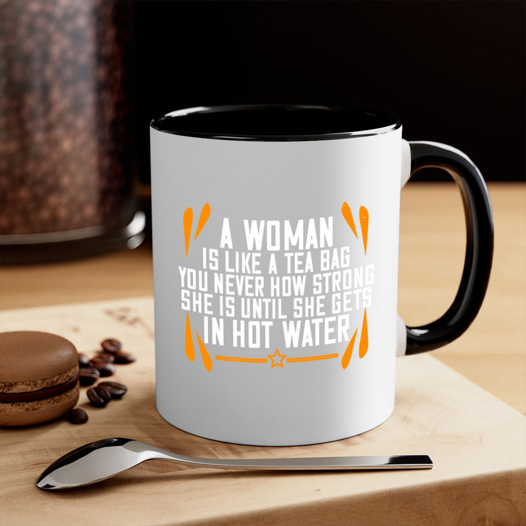 A woman is like a tea bag – you never how strong she is until she gets in hot water Style 87#- World Health-Mug / Coffee Cup
