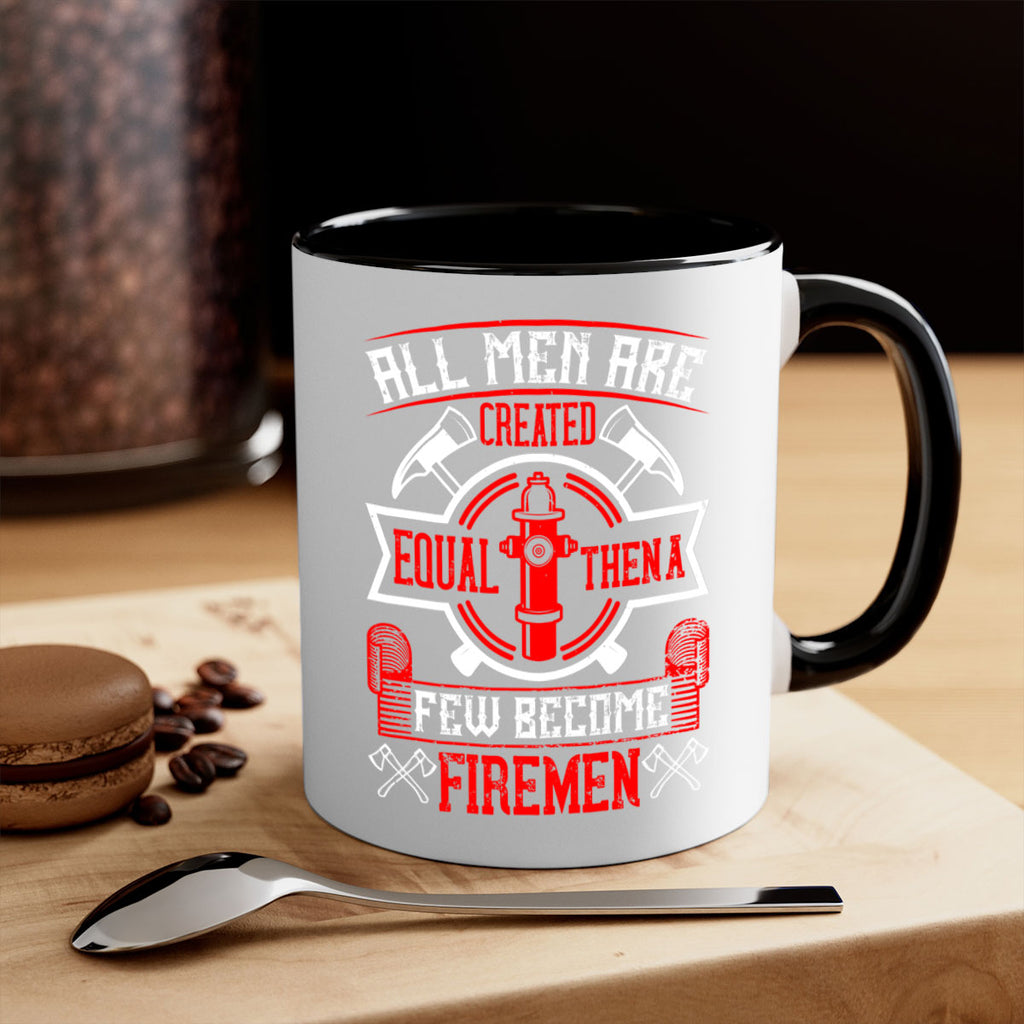 All men are created equal then a few become firemen Style 93#- fire fighter-Mug / Coffee Cup