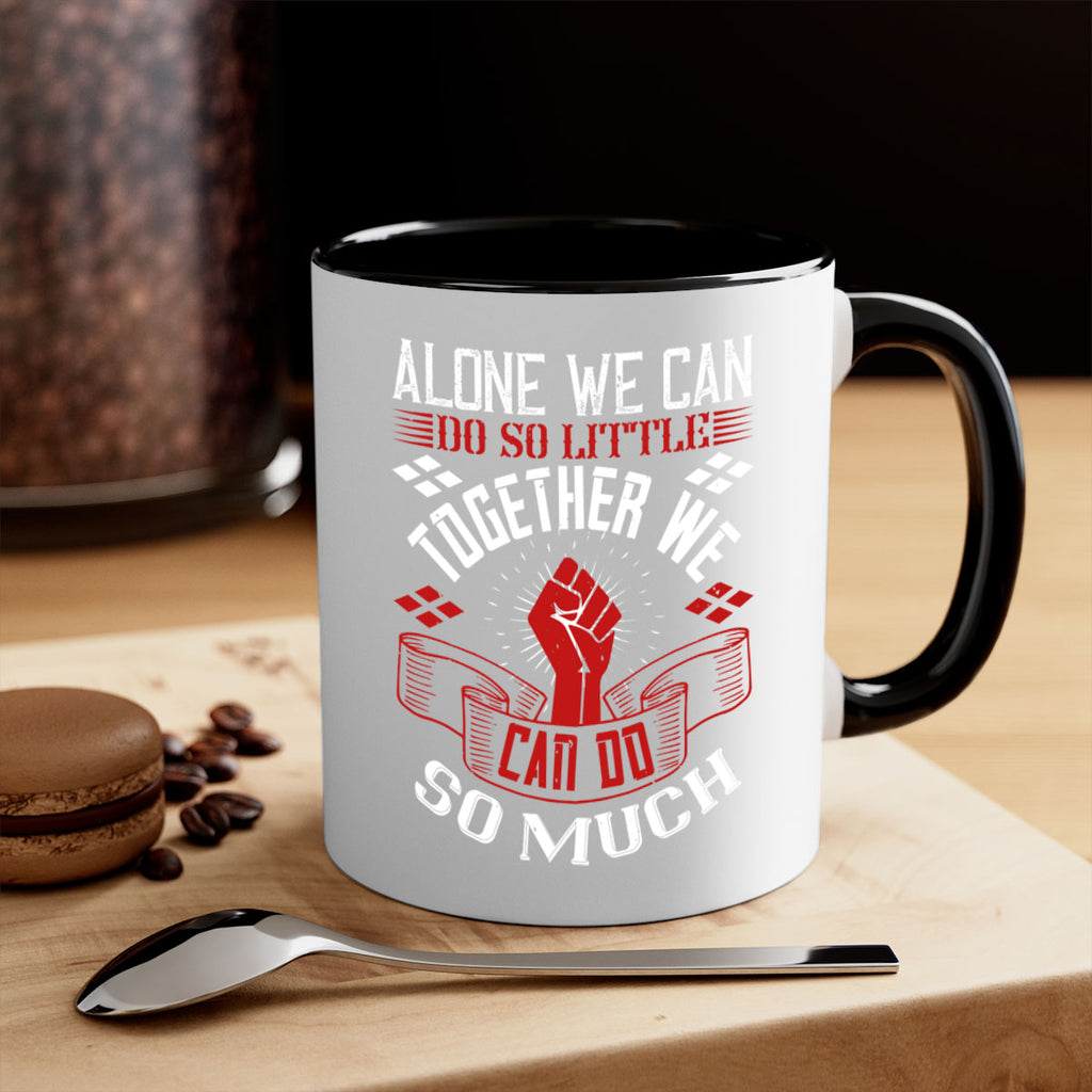 Alone we can do so little together we can do so much Style 4#- dentist-Mug / Coffee Cup