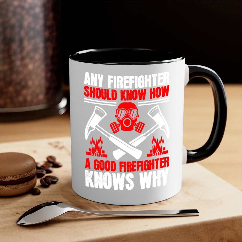 Any firefighter should know how a good firefighter knows why Style 92#- fire fighter-Mug / Coffee Cup