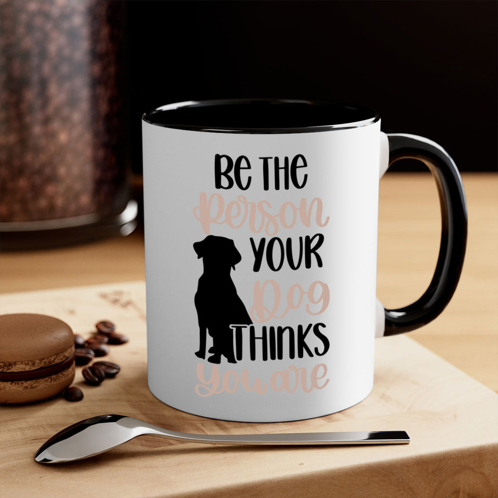 Be The Person Your Dog Style 34#- Dog-Mug / Coffee Cup