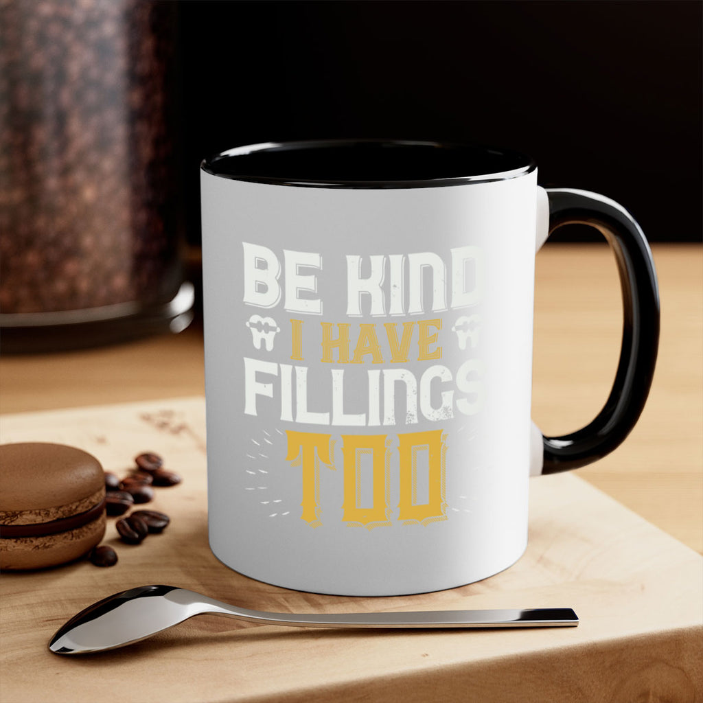 Be kind i have fillings too Style 4#- dentist-Mug / Coffee Cup