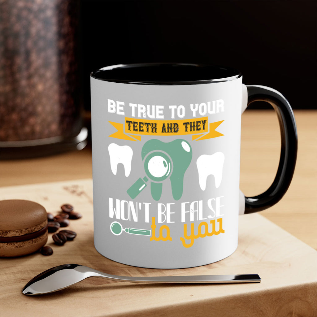 Be true to your teeth and they Style 3#- dentist-Mug / Coffee Cup