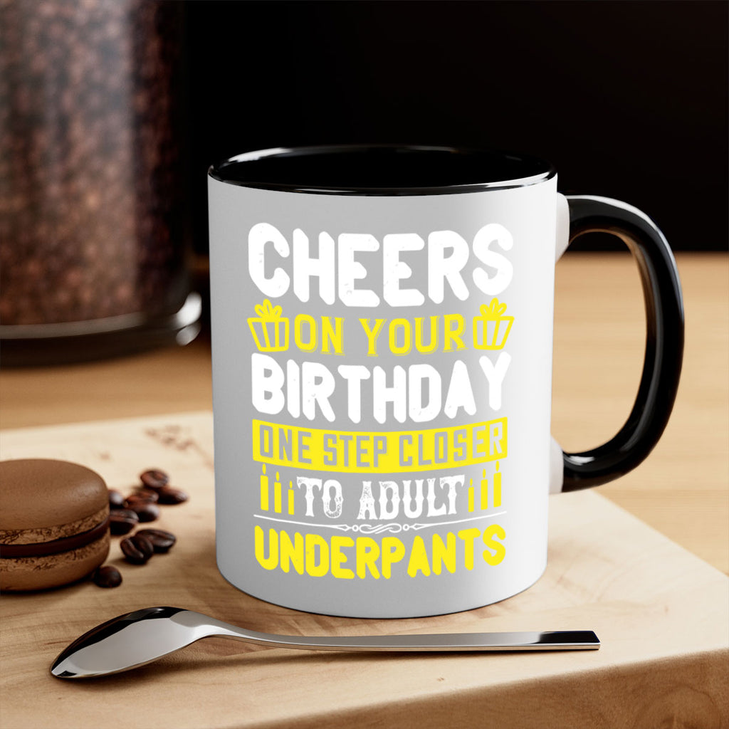 Cheers on your birthday One step closer to adult underpants Style 94#- birthday-Mug / Coffee Cup